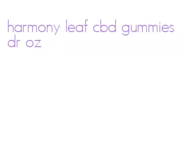harmony leaf cbd gummies dr oz