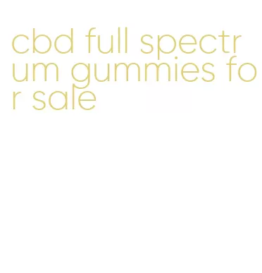 cbd full spectrum gummies for sale