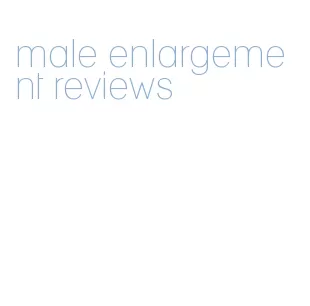 male enlargement reviews