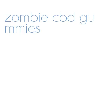 zombie cbd gummies