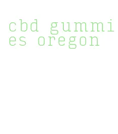 cbd gummies oregon