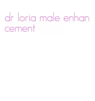 dr loria male enhancement