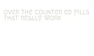 over the counter ed pills that really work