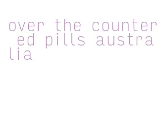 over the counter ed pills australia