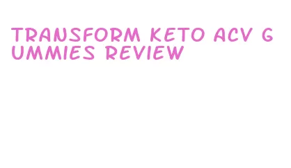 transform keto acv gummies review