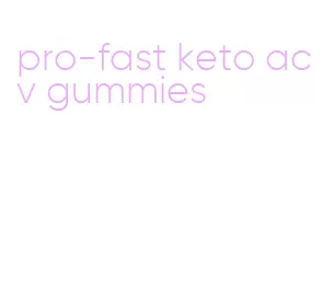 pro-fast keto acv gummies