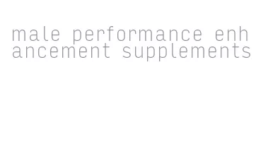male performance enhancement supplements