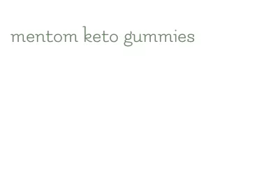 mentom keto gummies
