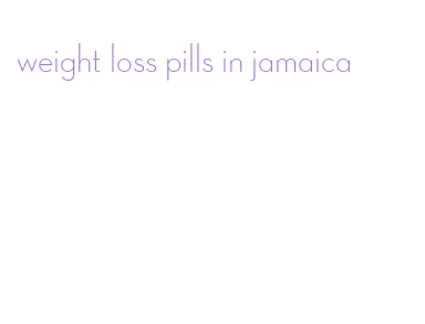 weight loss pills in jamaica