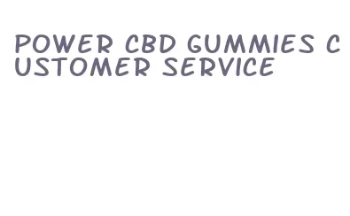 power cbd gummies customer service