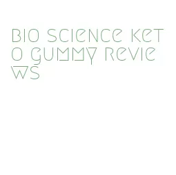 bio science keto gummy reviews