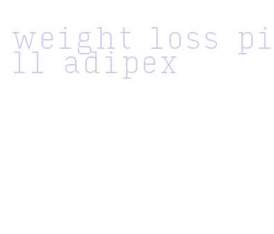 weight loss pill adipex