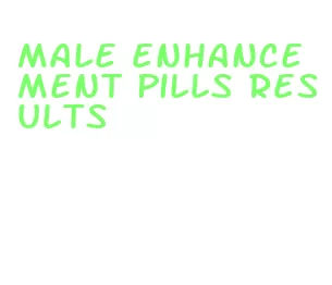 male enhancement pills results