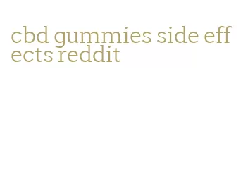 cbd gummies side effects reddit