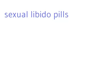 sexual libido pills