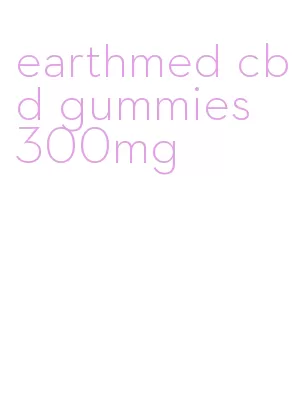 earthmed cbd gummies 300mg