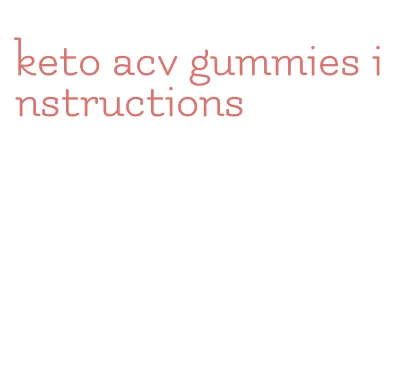 keto acv gummies instructions