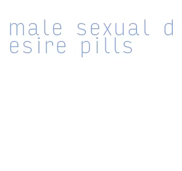 male sexual desire pills