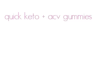 quick keto + acv gummies