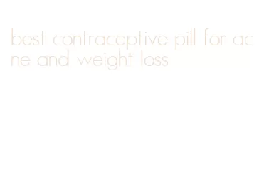 best contraceptive pill for acne and weight loss