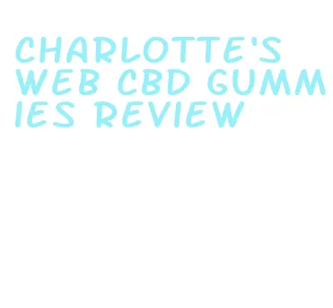charlotte's web cbd gummies review
