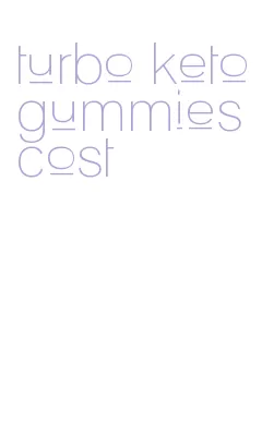 turbo keto gummies cost