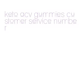 keto acv gummies customer service number