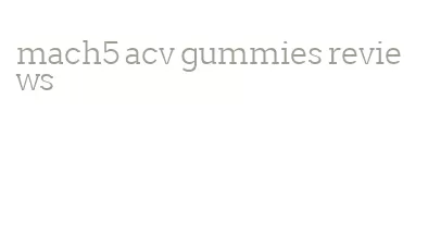 mach5 acv gummies reviews