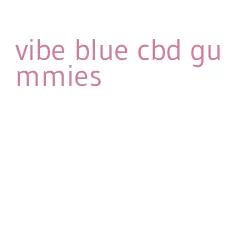 vibe blue cbd gummies