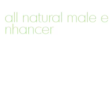 all natural male enhancer