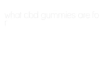 what cbd gummies are for