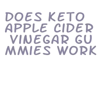 does keto apple cider vinegar gummies work