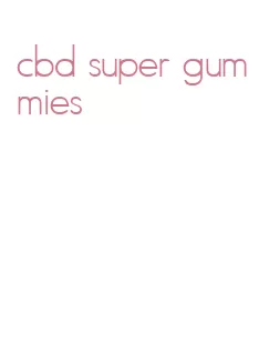 cbd super gummies