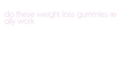 do these weight loss gummies really work
