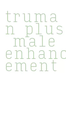 truman plus male enhancement
