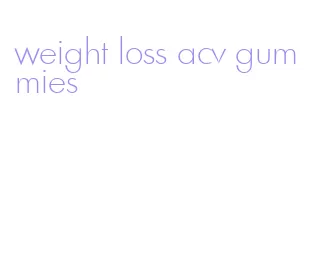 weight loss acv gummies