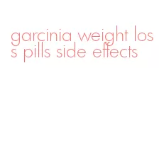 garcinia weight loss pills side effects