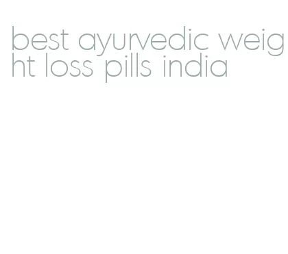 best ayurvedic weight loss pills india