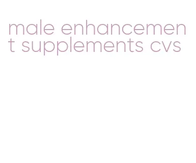 male enhancement supplements cvs