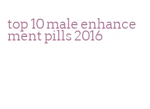 top 10 male enhancement pills 2016