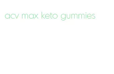 acv max keto gummies