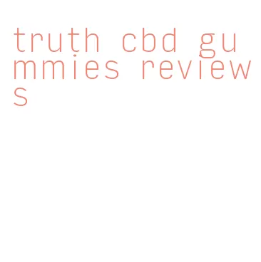 truth cbd gummies reviews