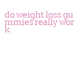 do weight loss gummies really work