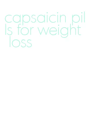 capsaicin pills for weight loss