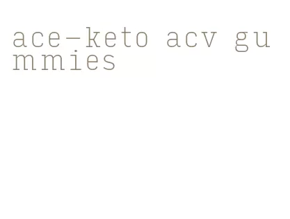 ace-keto acv gummies