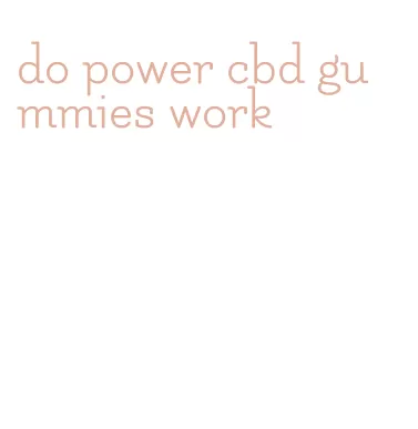 do power cbd gummies work