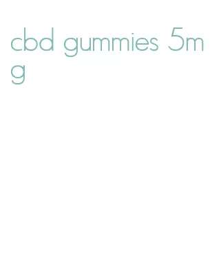 cbd gummies 5mg