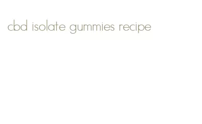 cbd isolate gummies recipe