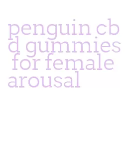 penguin cbd gummies for female arousal