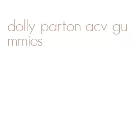 dolly parton acv gummies